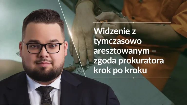 Widzenie z tymczasowo aresztowanym – zgoda prokuratora krok po kroku - adwokat oskar skoczylas