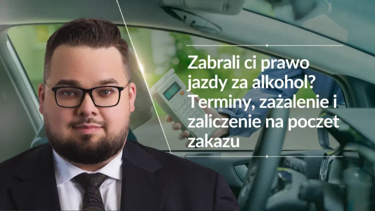 Zabrali ci prawo jazdy za alkohol? Terminy, zażalenie i zaliczenie na poczet zakazu